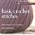 The Harmony Guides: Basic Crochet Stitches: 250 Stitches to Crochet