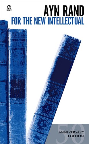 For the New Intellectual: The Philosophy of Ayn Rand (50th Anniversary Edition) (Signet) - Mass Market Paperback