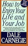How to Enjoy Your Life and Your Job : Selections from How to Win Friends and Influence People and How to Stop Worrying and Start Living