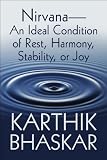 Nirvana--An Ideal Condition of Rest, Harmony, Stability, or Joy