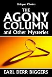 The Agony Column and Other Mysteries by Earl Derr Biggers (Halcyon Classics)
