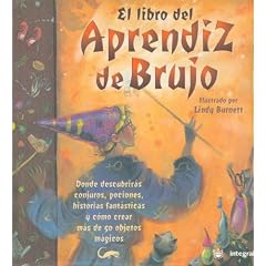El Libro Del Aprendiz De Brujo: Donde Descubriras Conjoros, Pociones, Historias Fantasticas 4 Como Crear mas de 50 Objetos Magicos (Y Ahora Los Ninos)
