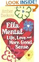 Life, Love and More Good Sense (Ella Mental)