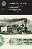 Enterprising America : businesses, banks, and credit markets in historical perspective