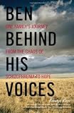 Ben Behind His Voices: One Familys Journey from the Chaos of Schizophrenia to Hope