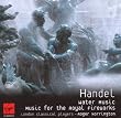 Handel: Music for the Royal Fireworks, Water Music (The Classics)