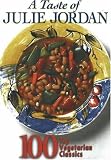 A Taste of Julie Jordan: 100 Top Vegetarian Classics