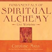 Fundamentals of Spiritual Alchemy | [Caroline Myss]