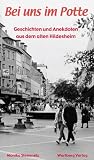 Bei uns im Potte. Geschichten und Anekdoten aus dem alten Hildesheim
