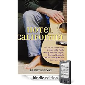 Hotel California: The True-Life Adventures of Crosby, Stills, Nash, Young, Mitchell, Taylor, Browne, Ronstadt, Geffen, the Eagles, and Their Many Friends
