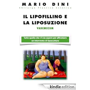 Il lipofilling e la liposuzione (Vademecum di Chirurgia Plastica ed Estetica di Mario Dini) (Italian Edition) Mario Dini