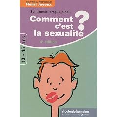 Comment c'est la sexualit� ? : Sentiments, sexualit�, sida, drogues - R�ponses � 65 questions des 13-15 ans
