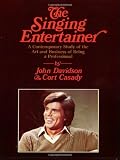 Singing Entertainer: A Contemporary Study of the Art and Business of Being a Professional