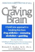The Craving Brain: A bold new approach to breaking free from *drug addiction *overeating *alcoholism *gambling
