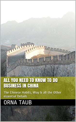 All you need to know to do Business in China: The Chinese Habits, Way & all the Other   essential Details