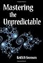 Mastering the Unpredictable: How Adaptive Case Management Will Revolutionize the Way That Knowledge Workers Get Things Done