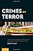 Crimes of Terror: The Legal and Political Implications of Federal Terrorism Prosecutions