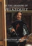 In the shadow of Velázquez : a life in art history