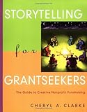 Image of Storytelling for Grantseekers: The Guide to Creative Nonprofit Fundraising (Jossey-Bass Nonprofit and Public Management Series)