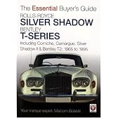 Rolls-Royce Silver Shadow Bentley T-Series: Including Corniche, Camargue, Silver Shadow II & Bentley T-2: 1965 to 1995 (Essential Buyer's Guide)