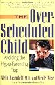 The Over-scheduled Child: Avoiding the Hyper-parenting Trap