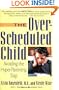 The Over-Scheduled Child: Avoiding the Hyper-Parenting Trap