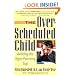 The Over-Scheduled Child: Avoiding the Hyper-Parenting Trap