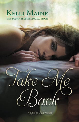 Take Me Back: A Give & Take Novella by Kelli Maine