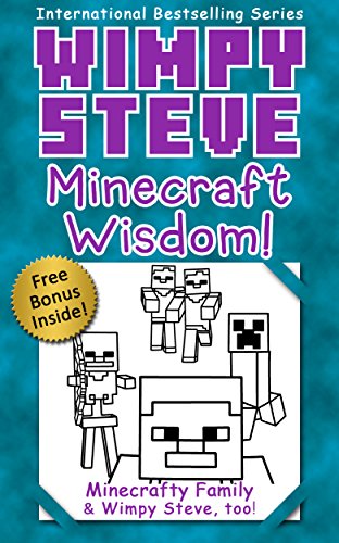 Minecraft: Wimpy Steve: Minecraft Wisdom! Funny Minecraft memes and Minecraft secrets! (Unofficial Minecraft Books) (Minecraft Diary: Wimpy Steve Book 11)