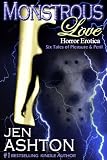 Monstrous Love: Six Tales of Pleasure and Peril