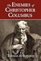 The Enemies of Christopher Columbus: Answers to Critical Questions About the Spread of Western Civilization