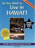 So You Want to Live in Hawaii: The Guide to Settling and Succeeding in the Islands (Second Edition)