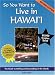 So You Want to Live in Hawaii by Toni Polancy