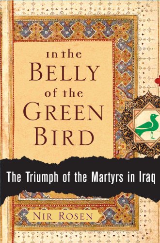 in the belly of the green bird the triumph of the martyrs in iraq