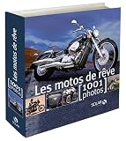Les motos de rêve : 1001 Photos