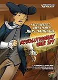 The Top-Secret Adventure of John Darragh, Revolutionary War Spy (History's Kid Heroes)