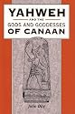 Yahweh And the Gods And Goddesses of Canaan (The Library of Hebrew Bible/Old Testament Studies)