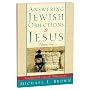 Answering Jewish Objections to Jesus:Traditional Jewish Objections Vol 5