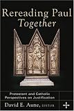Rereading Paul Together: Protestant and Catholic Perspectives on Justification