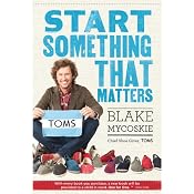 Start Something That Matters | [Blake Mycoskie]