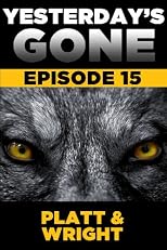 Yesterday's Gone: Episode 15 (the post-apocalyptic serial thriller)