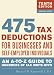 475 Tax Deductions for Businesses and Self-Employed Individuals: An A-to-Z Guide to Hundreds of Tax Write-Offs