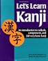 Let's Learn Kanji: An Introduction to Radicals, Components and 250 Very Basic Kanji (Kodansha's Children's Classics)