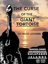 The curse of the Giant Tortoise: Tragedies, crimes and mysteries in the Galapagos Islands (Galapagos Islands Series Book 1) The curse of the Giant Tortoise: Tragedies, crimes and mysteries in the Galapagos Islands (Galapagos Islands Series Book 1)
