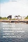 Port Hope Simpson Mysteries, Newfoundland and Labrador, Canada: Oral History Evidence and Interpretation (Volume 2)