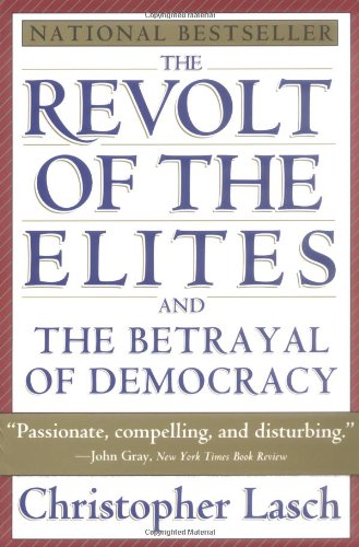 The Revolt of the Elites and the Betrayal of Democracy