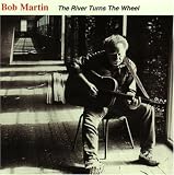 Revue Bob Martin  / The River Turns the Wheel