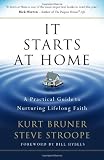It Starts at Home: A Practical Guide to Nurturing Lifelong Faith
