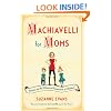 Machiavelli for Moms: Maxims on the Effective Governance of Children*