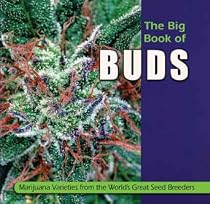 The Big Book of Buds: Marijuana Varieties from the World's Great Seed Breeders